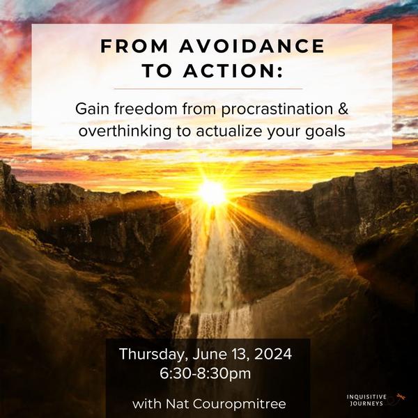 From Avoidance to Action: Gain Freedom from Procrastination & Overthinking to Actualize Your Goals