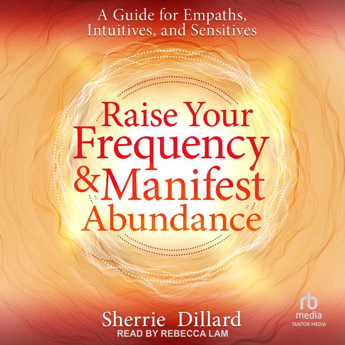 Raise Your Frequency & Manifest Abundance