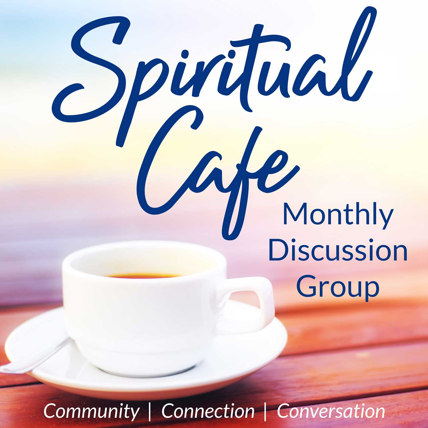 Spiritual Cafe: Monthly Discussion Group