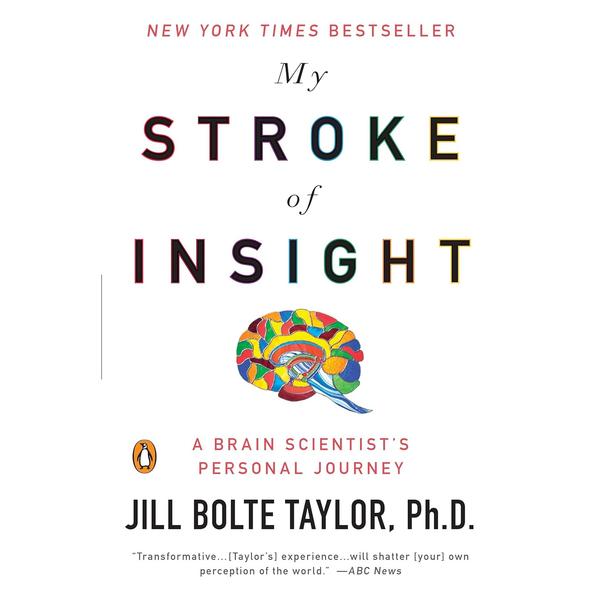My Stroke of Insight : A Brain Scientist's Persona