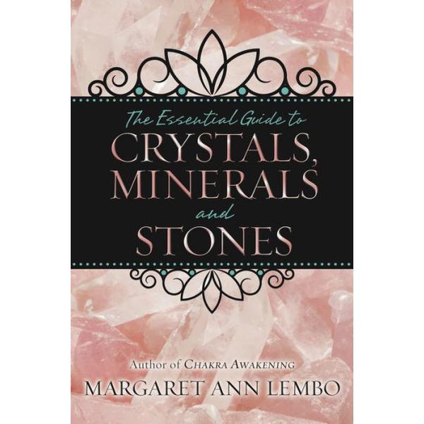 Essential Guide to Crystals, Minerals and Stones