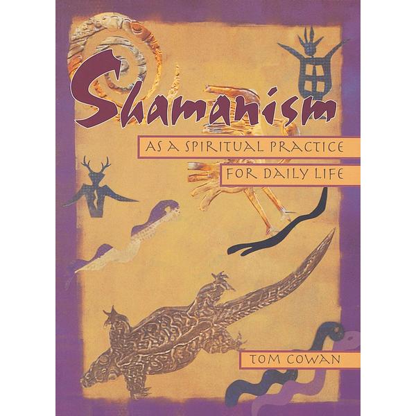 Shamanism as a Spiritual Practice for Daily Life