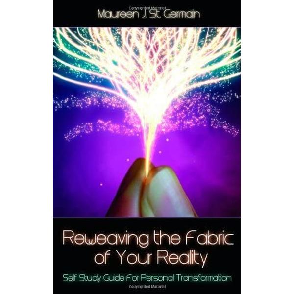 Reweaving the Fabric of Your Reality