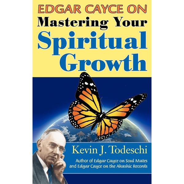 Edgar Cayce on Mastering Your Spiritual Growth