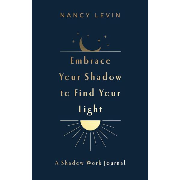 Embrace Your Shadow to Find Your Light