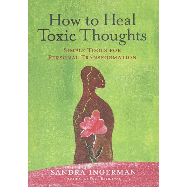 How to Heal Toxic Thoughts