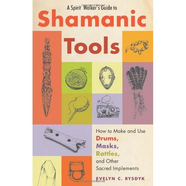 Spirit Walker's Guide to Shamanic Tools