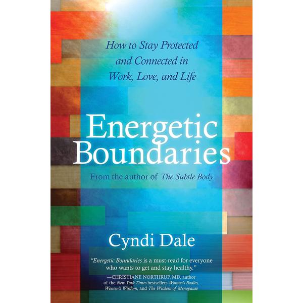 Energetic Boundaries : How to Stay Protected and C