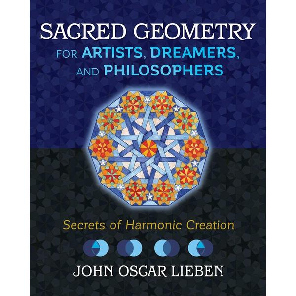 Sacred Geometry for Artists, Dreamers, and Philosophers