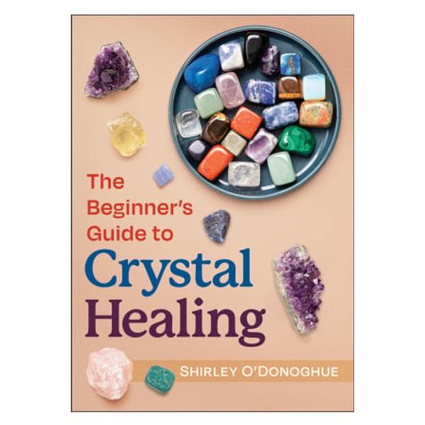 Beginner's Guide to Crystal Healing