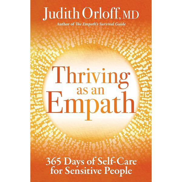 Thriving As An Empath: 365 Days of Self-Care For Sensitive People