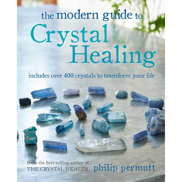 Modern Guide to Crystal Healing