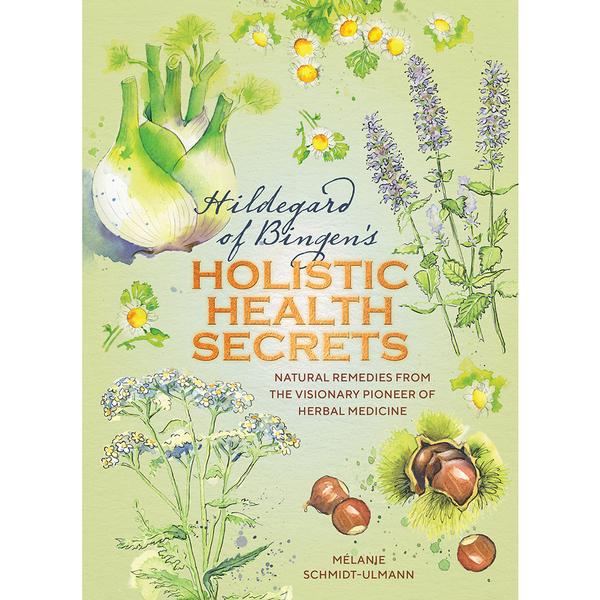 Hildegarde of Bingen's Holistic Health Secrets