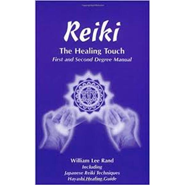 Reiki: The Healing Touch - First and Second Degree Manual
