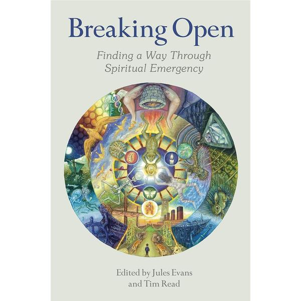 Breaking Open: Finding a Way Through Spritual Emergency