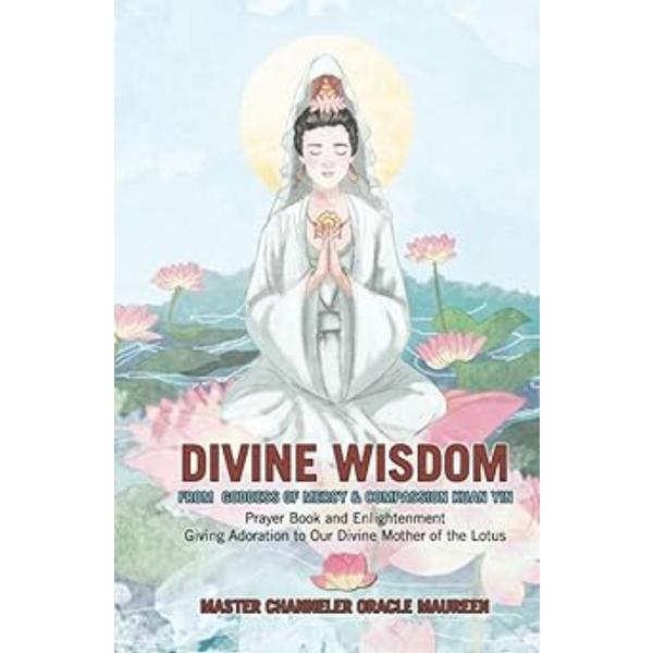 Divine Wisdom from Goddess of Mercy & Compassion Kuan Yin