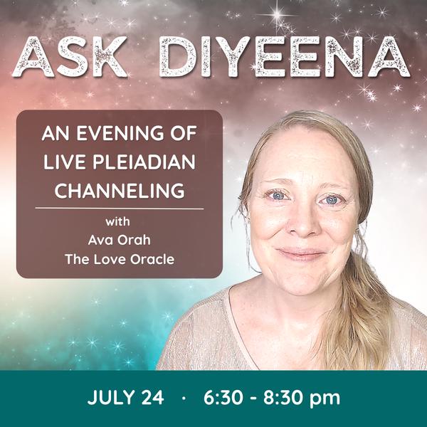 Ask DiYeena: An Evening of Live Pleiadian Channeling