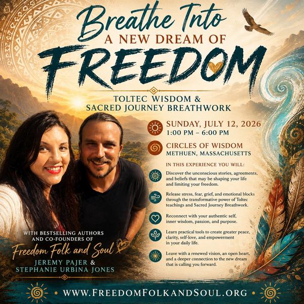 Breathe Into a New Dream of Freedom: Toltec Wisdom & Sacred Journey Breathwork