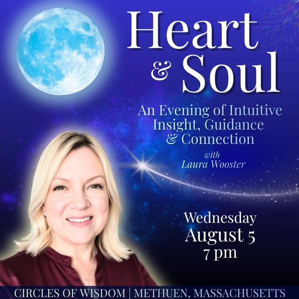Heart & Soul: An Evening of Intuitive Insight, Guidance & Connection