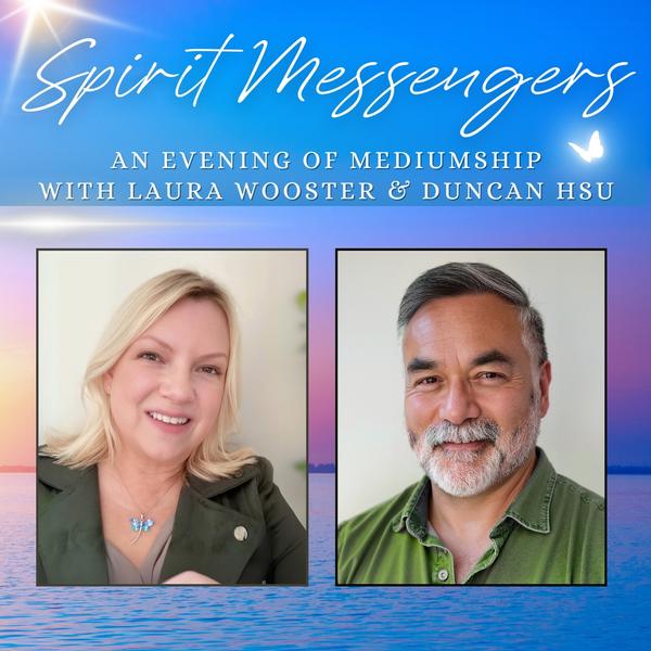 Spirit Messengers: An Evening of Mediumship with Laura Wooster & Duncan Hsu