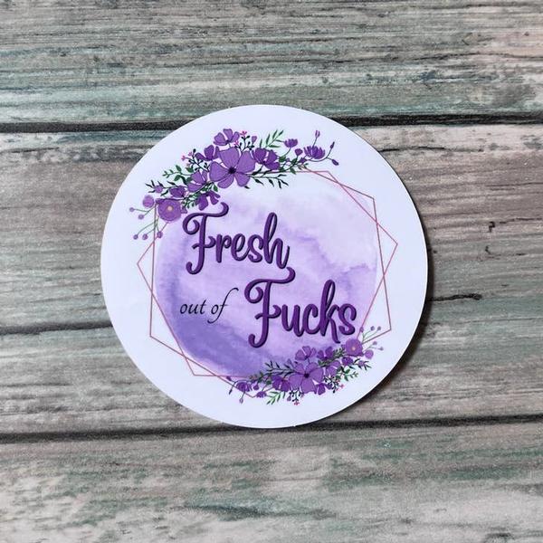 Fresh Out of F*cks Sticker